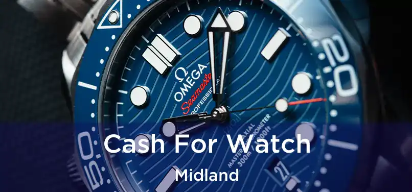  Cash For Watch Midland