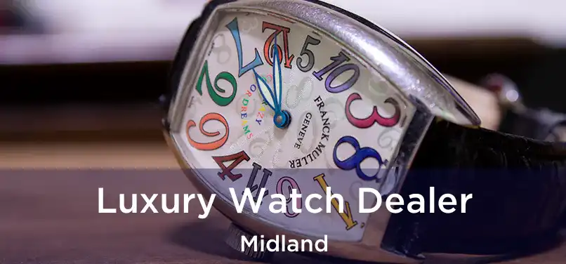  Luxury Watch Dealer Midland