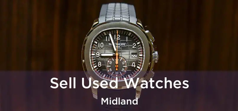  Sell Used Watches Midland
