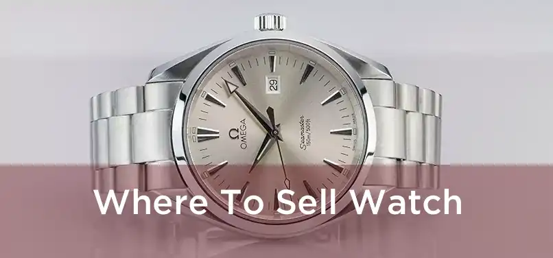  Where To Sell Watch 